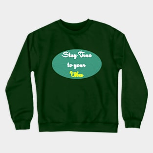 Stay True to your vibe Crewneck Sweatshirt